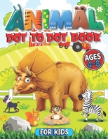 animal Dot To Dot Books For Kids Ages 4-8: Fun Connect the Dots cute animal Coloring Book for Kids, Great Gift for Toddlers animal B08WJY7XWJ Book Cover