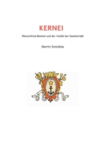 KERNEI - Menschliche Bosheit und der Verfall der Gesellschaft: Martin Smiciklas (German Edition) 3695758805 Book Cover