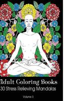 Adult Coloring Books 30 Stress Relieving Mandalas Volume 3: (Adult Coloring Pages, Adult Coloring) 1981117741 Book Cover