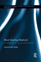 Block Granting Medicaid: A Model for 21st Century Health Reform? 1138194077 Book Cover