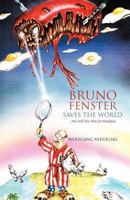 Bruno Fenster Saves the World: And Still Has Time for Breakfast 1475905106 Book Cover