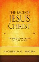 The Face of Jesus Christ: Sermons on the Person and Work of Our Lord 1848711476 Book Cover