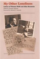 My Other Loneliness: Letters of Thomas Wolfe and Aline Bernstein 080784117X Book Cover