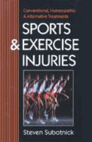 Sports and Exercise Injuries: Conventional, Homeopathic and Alternative Treatments 1556431147 Book Cover