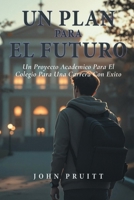 Un Plan Para El Futuro (Spanish Edition) B0F6KBNGGM Book Cover