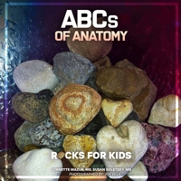 ABCs of ANATOMY: Rocks for Kids B0GRGPJKD8 Book Cover