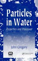 Particles in Water: Properties and Processes 1587160854 Book Cover