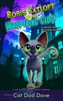 Boris Katloff and the Whispering Clock (Spooky Sphynx Mysteries) B0FS8M1YVH Book Cover