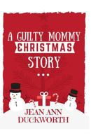 A Guilty Mommy Christmas Story 1934626325 Book Cover