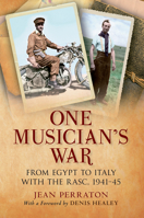 One Musician's War: From Egypt to Italy with the RASC, 1941-45 1445604043 Book Cover