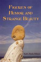 Figures of Humor and Strange Beauty 1941783562 Book Cover