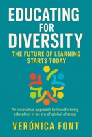 Educating for Diversity: The Future of Learning Begins Today An Innovative Approach to Transforming Education in the Era of Global Change (educación) B0F5N5K2VP Book Cover