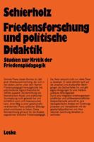 Friedensforschung Und Politische Didaktik: Studien Zur Kritik Der Friedenspadagogik 3322955168 Book Cover