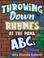 Throwing Down Rhymes at the Park ABCs 1647193036 Book Cover