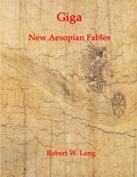 Giga: New Aesopian Fables for the 21st Century 1411621069 Book Cover