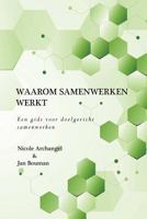 Waarom samenwerken werkt: Een gids voor organisaties en netwerken bij het onderzoeken, beoordelen en verbeteren van samenwerking 1511568372 Book Cover