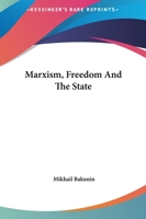 Marxism, Freedom and the State 1419132962 Book Cover