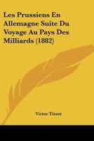 Les Prussiens En Allemagne: Suite Du Voyage Au Pays Des Milliards 1142475840 Book Cover