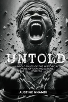 UNTOLD: UNTOLD TALES OF THE HISTORICAL PAINS OF OUR ANCESTORS B0FJS3FK9D Book Cover