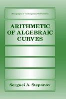 Arithmetic of Algebraic Curves (Monographs in Contemporary Mathematics) 0306110369 Book Cover
