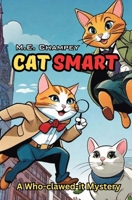 Cat Smart: A Who Clawed It Mystery B0CV8G9QB8 Book Cover