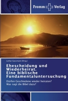 Ehescheidung und Wiederheirat. Eine biblische Fundamentaluntersuchung 3841602959 Book Cover
