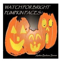 Watch For Bright Pumpkin Faces 1466433582 Book Cover