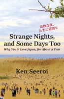 Strange Nights, and Some Days Too: Why You’ll Love Japan, for About a Year 1735174629 Book Cover