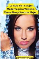 La Guía de la Mujer Moderna para Vestirse, Verse Bien y Sentirse Mejor B0FG1C85W6 Book Cover