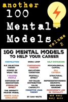 ANOTHER 100 MENTAL MODELS TO HELP YOUR CAREER - VOLUME 2: Another 100 Powerful Mental Models for Clarity, Confidence, and Climbing the Career Ladder 1917784155 Book Cover