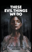 These Evil Things We Do: A Novel & Four Novellas 1959205374 Book Cover