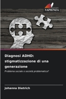 Diagnosi ADHD: stigmatizzazione di una generazione (Italian Edition) 620898906X Book Cover