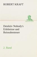 Detektiv Nobody IX. Band: Detetektiv Nobody's Erlebnisse Und Reiseabenteuer IX. Band 3849530868 Book Cover