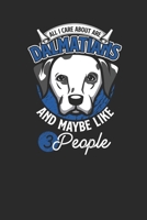 All I Care About Are Dalmatians: Dalmatians Notebook, Blank Lined (6 x 9 - 120 pages) Animal Themed Notebook for Daily Journal, Diary, and Gift 169920747X Book Cover