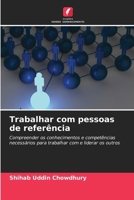Trabalhar com pessoas de referência: Compreender os conhecimentos e competências necessários para trabalhar com e liderar os outros (Portuguese Edition) 6208686709 Book Cover