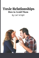 Toxic Relationships How to Avoid Them B0BW3HG6BM Book Cover