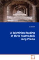 A Bakhtinian Reading of Three Postmodern Long Poems 3639027647 Book Cover