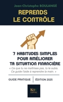 Reprends le contrôle: 7 habitudes simples pour améliorer ta situation financière (French Edition) B0FMXVK9Y7 Book Cover