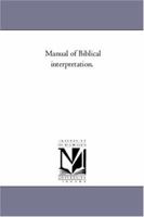 Manual of Biblical Interpretation 1425532721 Book Cover