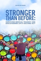 Stronger Than Before Surviving Medical Tragedy and Discovering Life's Second Act 1088270719 Book Cover