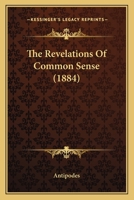 The Revelations of Common Sense 1018422706 Book Cover