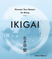 Ikigai: Discover Your Reason for Being 1454932538 Book Cover