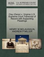 Clay (Gene) v. Virginia U.S. Supreme Court Transcript of Record with Supporting Pleadings 127062590X Book Cover