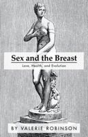Sex and the Breast: Love, Health, and Evolution 1982208147 Book Cover