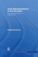 Arab Representation of Occident: East- West Encounters in Arabic Fiction (Culture and Civilization in the Middle East) 0415332176 Book Cover