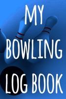 My Bowling Log Book: The perfect way to record your bowling games - ideal gift for anyone who loves to bowl! 1693292556 Book Cover