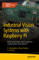 Industrial Vision Systems with Raspberry Pi: Build and Design Vision products Using Python and OpenCV (Maker Innovations Series) B0CMGJ6HVT Book Cover
