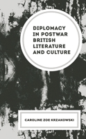 Diplomacy in Postwar British Literature and Culture 1683932900 Book Cover