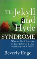The Jekyll and Hyde Syndrome: What to Do If Someone in Your Life Has a Dual Personality - or If You Do 0470042249 Book Cover