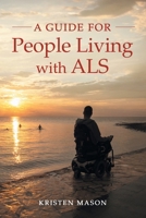 Guide for People Living with ALS 1968987045 Book Cover